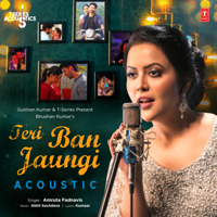Amruta Fadnavis & Akhil Sachdeva - Teri Ban Jaungi Acoustic (From 