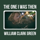 William Clark Green - The One I Was Then