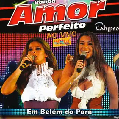 Ao Vivo em Belém do Pará - Banda Amor Perfeito Ao Vivo em Belém do Pará - Banda Amor Perfeito