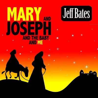 Mary and Joseph and the Baby and Me - Single - Jeff Bates