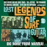 Lost Legends of Surf Guitar: Big Noise From Waimea!, Vol. 1