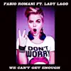 We Can't Get Enough (feat. Lady Lago) - Single album lyrics, reviews, download