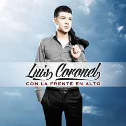 Con la Frente en Alto - Luis Coronel