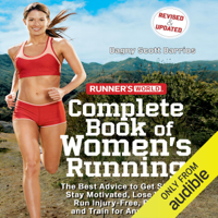 Dagny Scott Barrios - Runner's World Complete Book of Women's Running: The Best Advice to Get Started, Stay Motivated, Lose Weight, Run Injury-Free, Be Safe, And Train for Any Distance (Unabridged) artwork