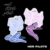 Her Pilots - Cool Little Ghost