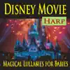 Stream & download Disney Movie Harp (Magical Lullabies for Babies)