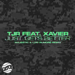 Just Gets Better (Majestic & Luis Rumorè Remix) [feat. Xavier] - Single - TJR