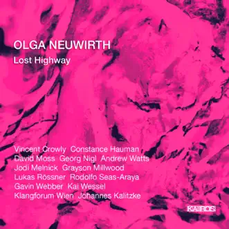 Olga Neuwirth: Lost Highway by Kai Wessel, Klangforum Wien & Johannes Kalitzke album reviews, ratings, credits