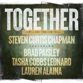 Steven Curtis Chapman - Together (We'll Get Through This) [feat. Brad Paisley, Tasha Cobbs Leonard, Lauren Alaina]