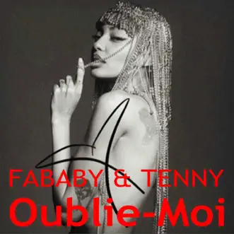 Oublie-moi (feat. Tenny) - Single by Fababy album reviews, ratings, credits