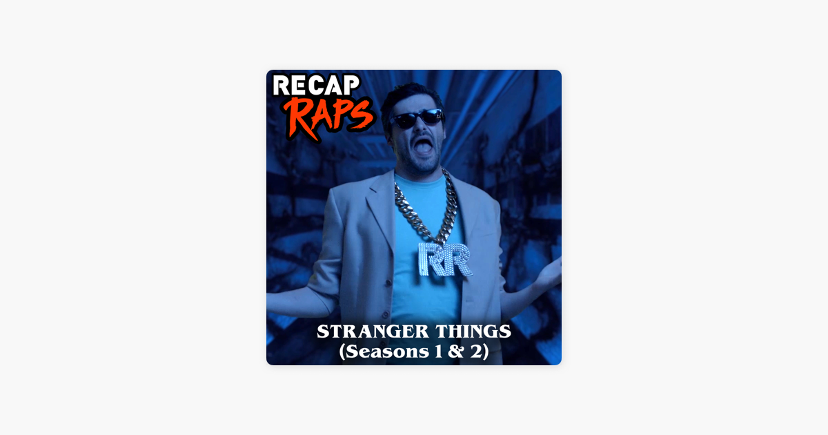 Recap Raps Stranger Things Seasons 1 2 Single By The Warp