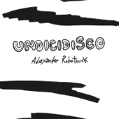 Undicidisco (Justin VanDerVolgen Edit) - Alexander Robotnick
