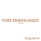 Pure Brown Noise Smoothed - MagicMotion lyrics
