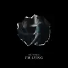 I'm Lying - Single album lyrics, reviews, download