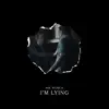 Stream & download I'm Lying - Single