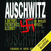 Auschwitz: A Doctor's Eyewitness Account (Unabridged) - Richard Seaver (translator), Tibere Kremer (translator) & Miklos Nyiszli