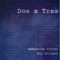 Dos X Tres (feat. Roy Borland) [Demo] artwork