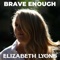 Brave Enough - Elizabeth Lyons lyrics