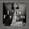I'm from (feat. Que Dasani & Urb cbfw) - Single album lyrics, reviews, download