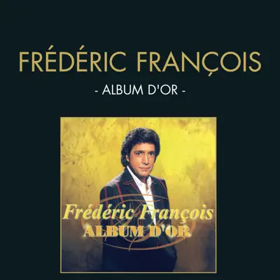 Frédéric François : Album d'or - Frédéric François