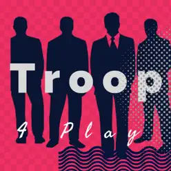 4 Play (feat. Allen McNeil & Stone Paxton) - Single - Troop 4 Play (feat. Allen McNeil & Stone Paxton) - Single - Troop
