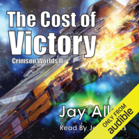 Jay Allan - The Cost of Victory: Crimson Worlds, Book 2 (Unabridged) artwork