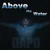 Above the Water - Single album lyrics, reviews, download