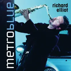 Metro Blue - Richard Elliot Metro Blue - Richard Elliot