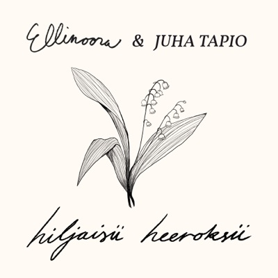 Hiljaisii heeroksii - Ellinoora & Juha Tapio | Shazam