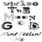 Ain't Feelin Me - Mikado the Moon God lyrics