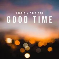Good Time - Single - Ingrid Michaelson Good Time - Single - Ingrid Michaelson