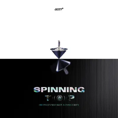 SPINNING TOP : BETWEEN SECURITY & INSECURITY - EP - GOT7 SPINNING TOP : BETWEEN SECURITY & INSECURITY - EP - GOT7