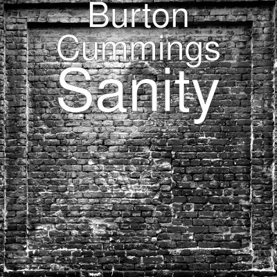 Sanity - Single - Burton Cummings