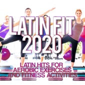 Latin Fit 2020 - Latin Hits For Aerobic Exercises and Fitness Activities. artwork