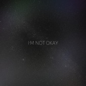 I'm Not Okay artwork