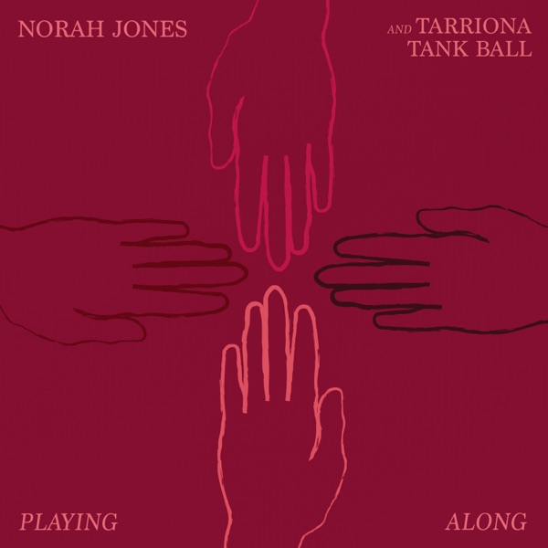 Playing Along - Single - Norah Jones & Tarriona 'Tank' Ball