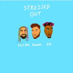 Stressed Out (feat. Hunnav) - Single by Eazy Mac album reviews, ratings, credits