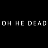 Oh He Dead - Do You Ever Wonder?