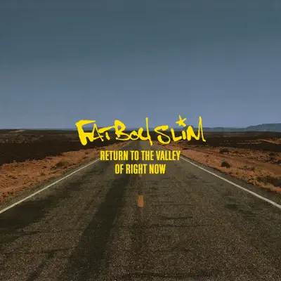 Return to the Valley of Right Now - Single - Fatboy Slim