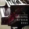 Looking at Your Eyes (feat. Manu López) - Single album lyrics, reviews, download
