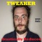 Tweaker - drastically Reduced lyrics