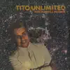 Tito Unlimited album lyrics, reviews, download