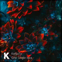 One Single Idea - Single by KoNaTix album reviews, ratings, credits