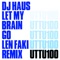 Let My Brain Go (Len Faki Remix) - DJ Haus lyrics