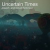 Uncertain Times - Single