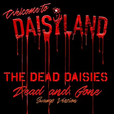 Dead and Gone (Swamp Version) - Single - The Dead Daisies