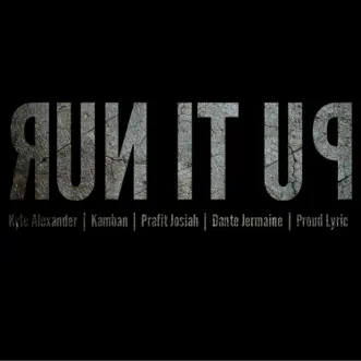 Run It Up (feat. Kyle Alexander, Kamban, Prafit Josiah & Dante Jermaine) by Proud Lyric song reviws