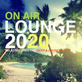 On Air Lounge 2020 (Selected Chill Out, Deep & House Tracks) artwork