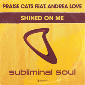 Shined on Me (feat. Andrea Love) - Praise Cats