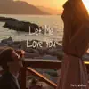 Let Me Love You - Single album lyrics, reviews, download